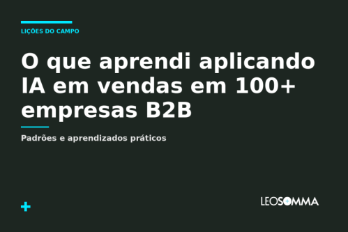 O que aprendi aplicando IA em vendas em mais de 100 empresas B2B 