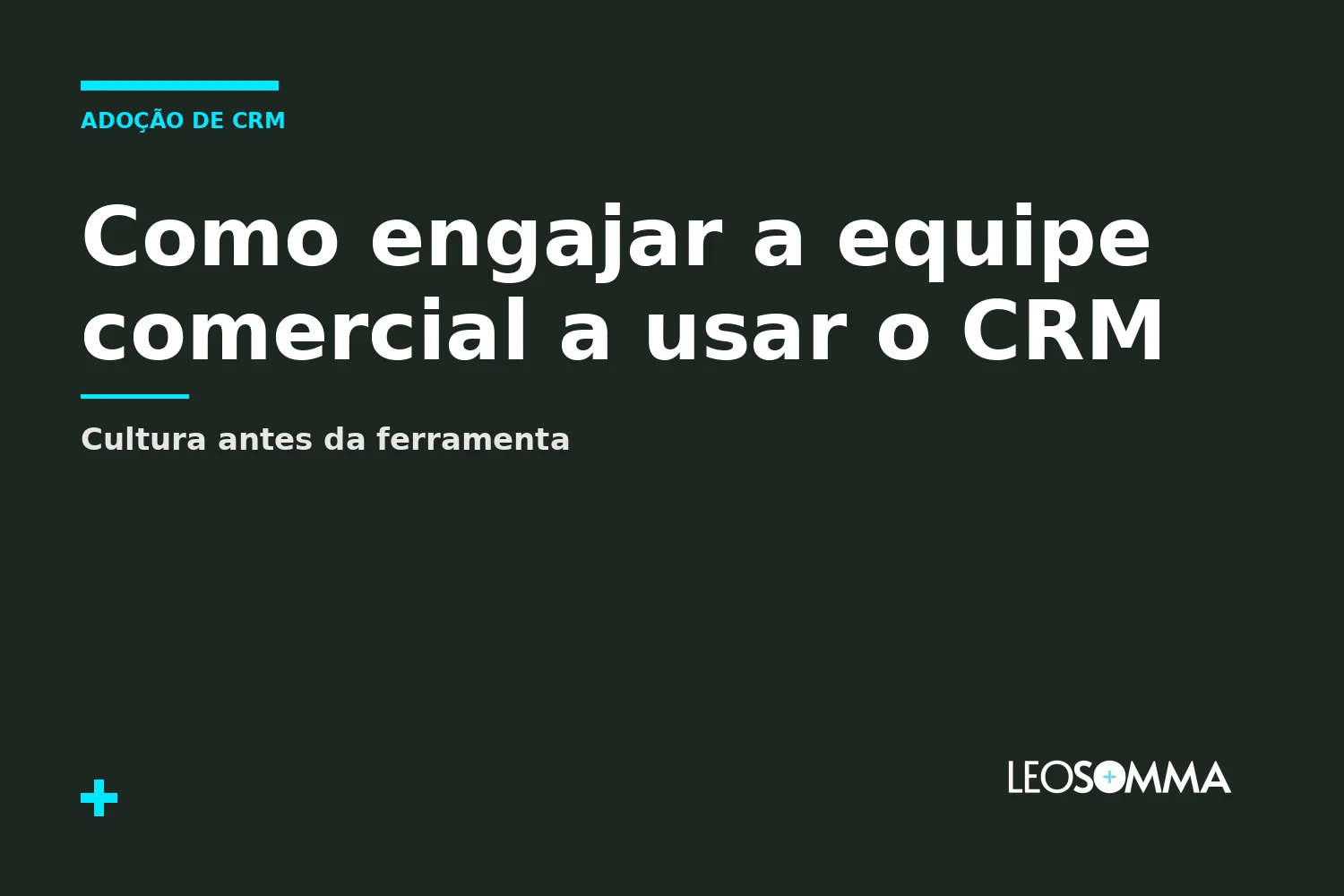 Como engajar a equipe comercial a usar o CRM: cultura antes da ferramenta